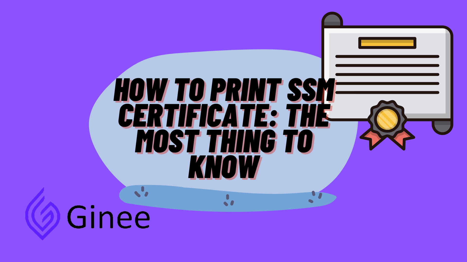How To Print SSM Certificate: The Most Thing To Know - Ginee