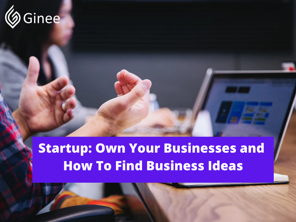 Starting a Business Own Your Businesses and How To Find Business Ideas