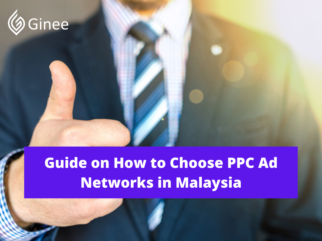 Guide On How To Choose Ppc Ad Networks In Malaysia Ginee Insight