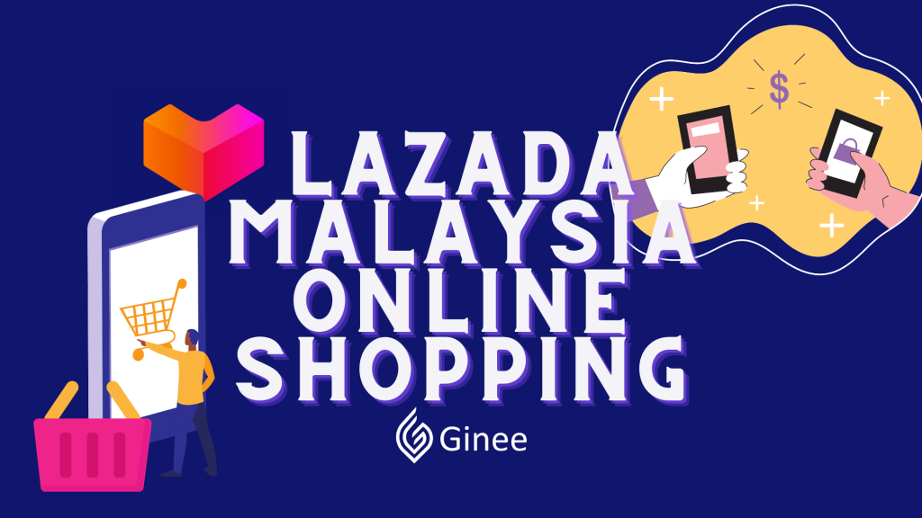 A Brief Guide To The Lazada Malaysia Online Shopping Ginee Insight