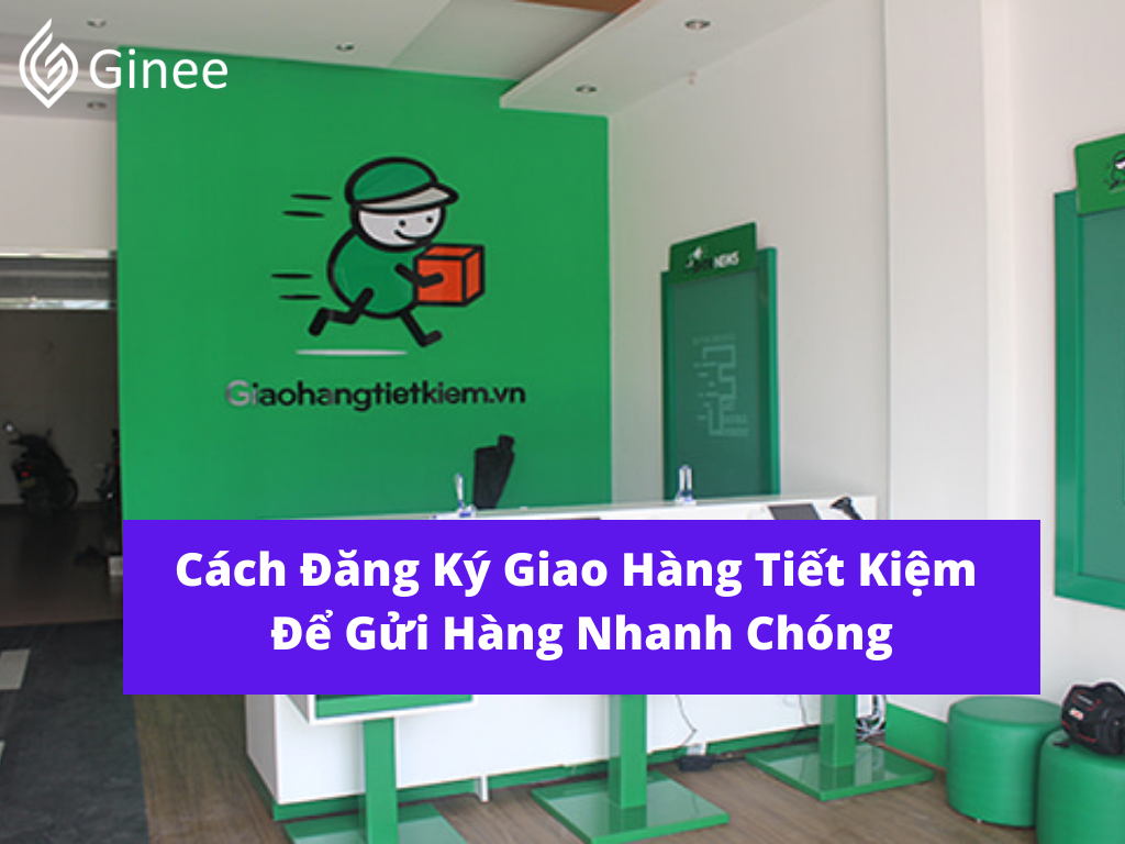 Cách Đăng Ký Giao Hàng Tiết Kiệm Để Gửi Hàng Nhanh Chóng