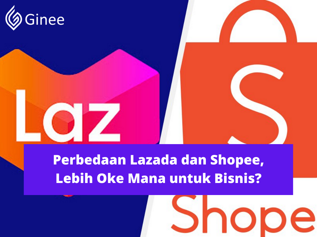 Perbedaan Lazada dan Shopee, Lebih Oke Mana untuk Bisnis? Ginee