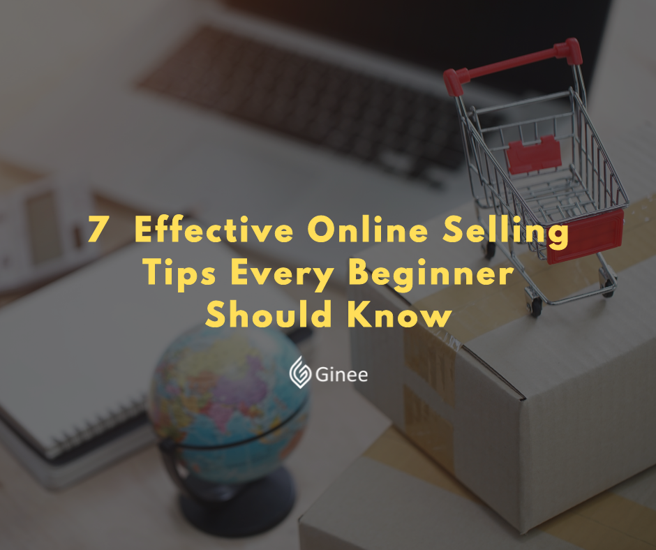 7 Effective Online Selling Tips Every Beginner Should Know Ginee