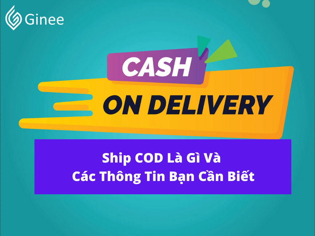 Ship COD Là Gì Và Các Thông Tin Bạn Cần Biết - Ginee