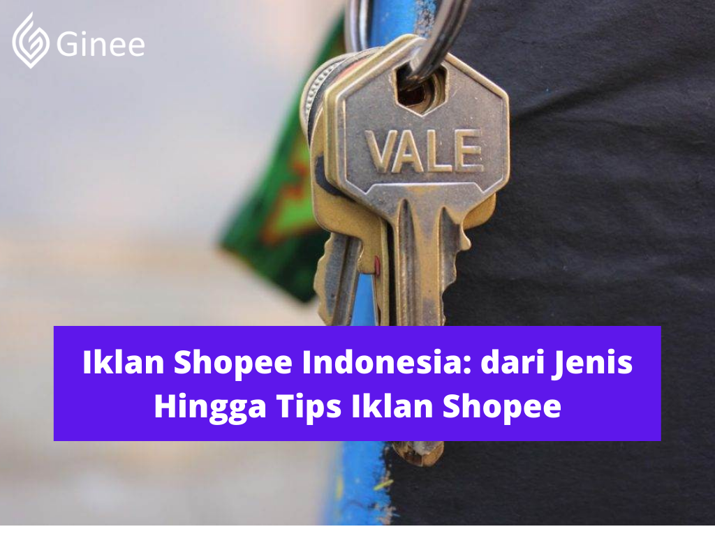 Iklan Shopee Indonesia: Dari Jenis Hingga Tips Iklan Shopee - Ginee